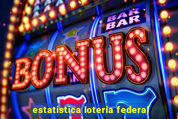 estatistica loteria federal